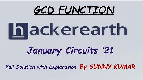 GCD FUNCTION | HACKEREARTH JANUARY CIRCUITS 2021