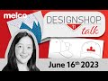 DesignShop Talk 6/16/23