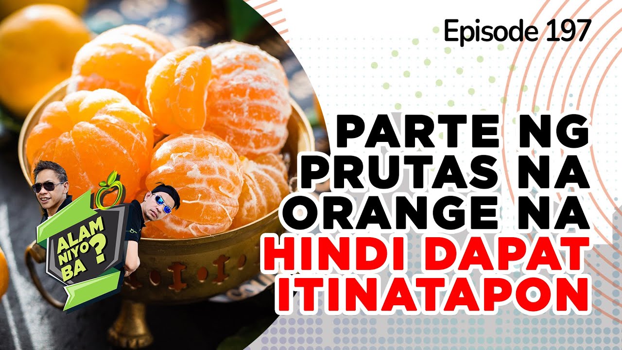 ⁣Alam Niyo Ba? Episode 197 ⎢‘Part of An Orange You Should Never Throw‘