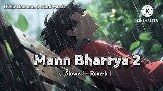 Mann Bharrya 2.0 [ slowed + Reverb] lo-fi Song 🎵 #lofi #music #sad