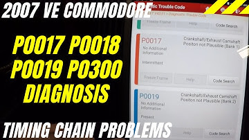 P0017 P0018 P0019 P0300 - 2007 VE Holden Commodore 3.6L LY7 - DIAGNOSIS