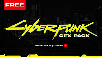 FREE CYBERPUNK 2077 GFX PACK - BY @ASPERDZN