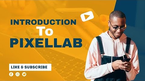 COMPLETE INTRODUCTION TO PIXELLAB