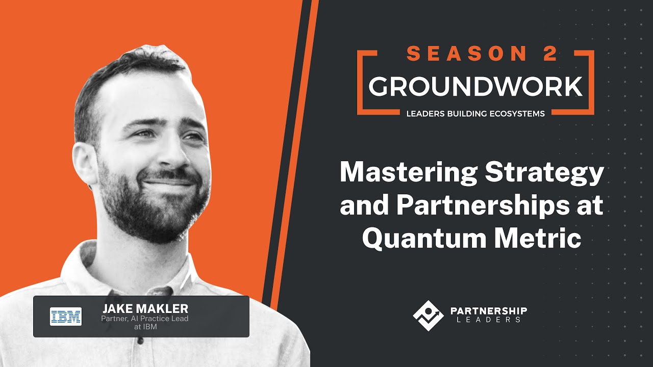 Groundwork Episode 34 - Mastering Strategy and Partnerships at Quantum Metric