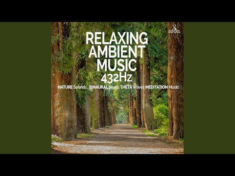 Relaxing Ambient Music 432hz Nature Sounds, Binaural Beats, Theta Waves Meditation Music
