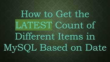How to Get the LATEST Count of Different Items in MySQL Based on Date