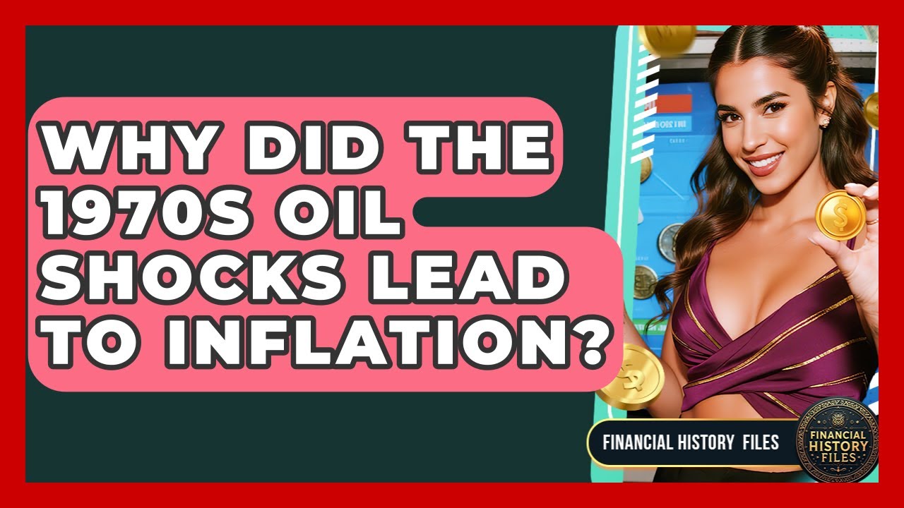 Why Did The 1970s Oil Shocks Lead To Inflation? - Financial History Files