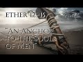 Come Follow Me - Ether 12-15 (part 1): "An Anchor to the Souls of Men"
