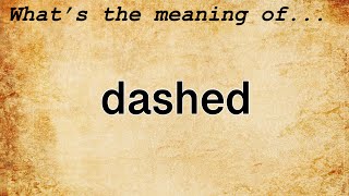 Dashed Meaning : Definition of Dashed