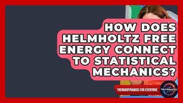 How Does Helmholtz Free Energy Connect To Statistical Mechanics? - Thermodynamics For Everyone
