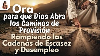 Ora Así Para Que Dios Abra Los Caminos De Provisiónrompiendo Las Cadenas De Escasez Y Desempleo