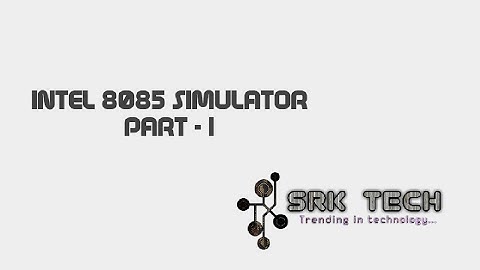 Intel 8085 Simulator | Part 1 | SRK