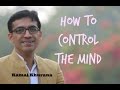 How to control the mind  kamal khurana