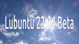 Lubuntu 22.04 Beta Run Through