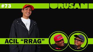 URUSAN // EP. 73 - ACIL 'RRAG'