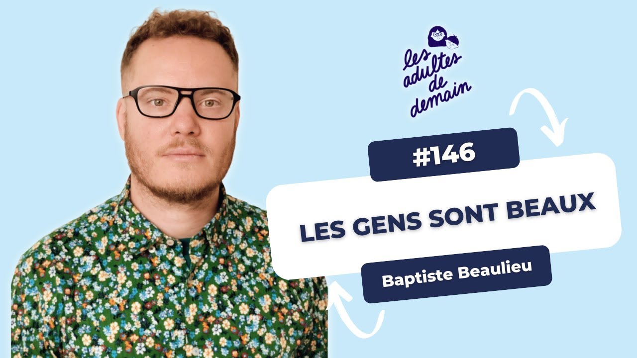 Les gens sont beaux - Baptiste Beaulieu - #146 