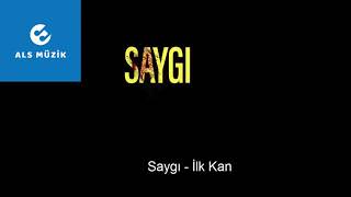 Saygı İlk Kan