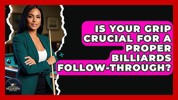 Is Your Grip Crucial For A Proper Billiards Follow-through? - Billiards Hustlers