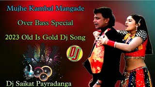 Mujhe Kambal Mangade O Bedardi Dj Song | Over Bass Competition Special | Dj Saikat Payradanga