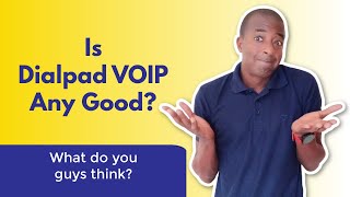 Is Dialpad VOIP Phone System Any Good?