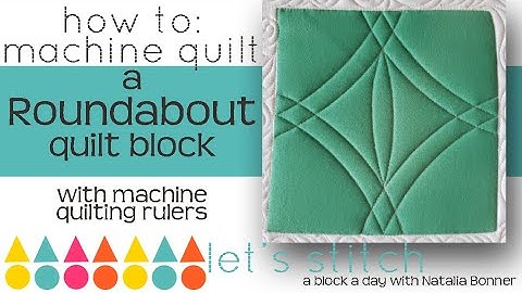 How to: Machine Quilt a Roundabout Quilt Block-With Natalia Bonner-Lets Stitch a Block a Day-Day 273