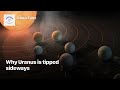 Why Uranus is tipped sideways | #Shorts