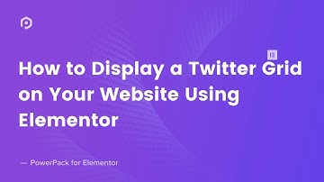 How to Display Twitter Tweets Grid on Website Using Elementor | PowerPack Addon for Elementor