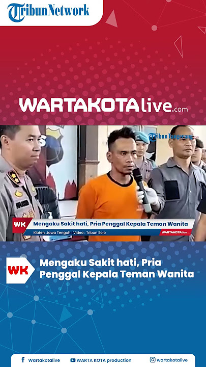 Pria di Klaten Penggal Kepala Teman Wanita Gara-gara Perkara Uang 20 Ribu