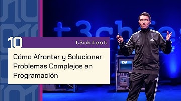 Cómo Afrontar y Solucionar Problemas Complejos en Programación - T3chFest 10
