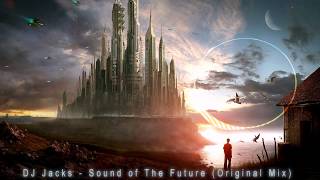 DJ Jacks - Sound of The Future (Original Mix)