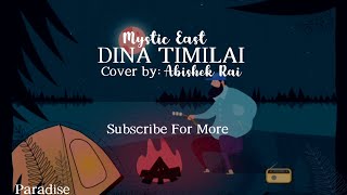 Dina Timilai || Mystic East (Cover: Abishek Rai) Song Lyrics | Paradise