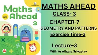MATHS AHEAD | CLASS 3 | CHAPTER 7 | GEOMETERY AND PATTERNS | EXERCISE TIME-3 Net Worth