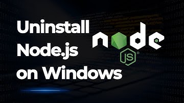 How to Uninstall Node.js from Windows 11 & 10 Completely