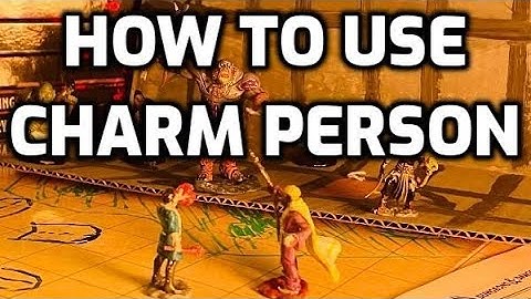 How To Use DnD Spells #1: Charm Person