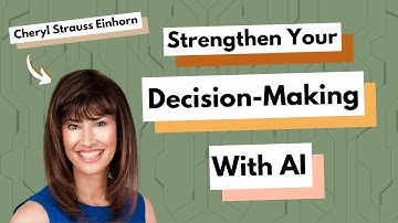 Strengthen Your Decision-Making With AI With Cheryl Strauss Einhorn