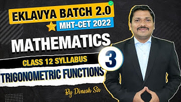 Trigonometric Functions Lec 3- Class 12 MATHS CET  | EKLAVYA 2.0 BATCH for MHT-CET 2022 | Dinesh Sir