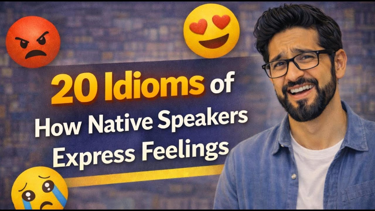 20 Idioms of How Native Speakers Express Feelings in English | Flow Speak Studio