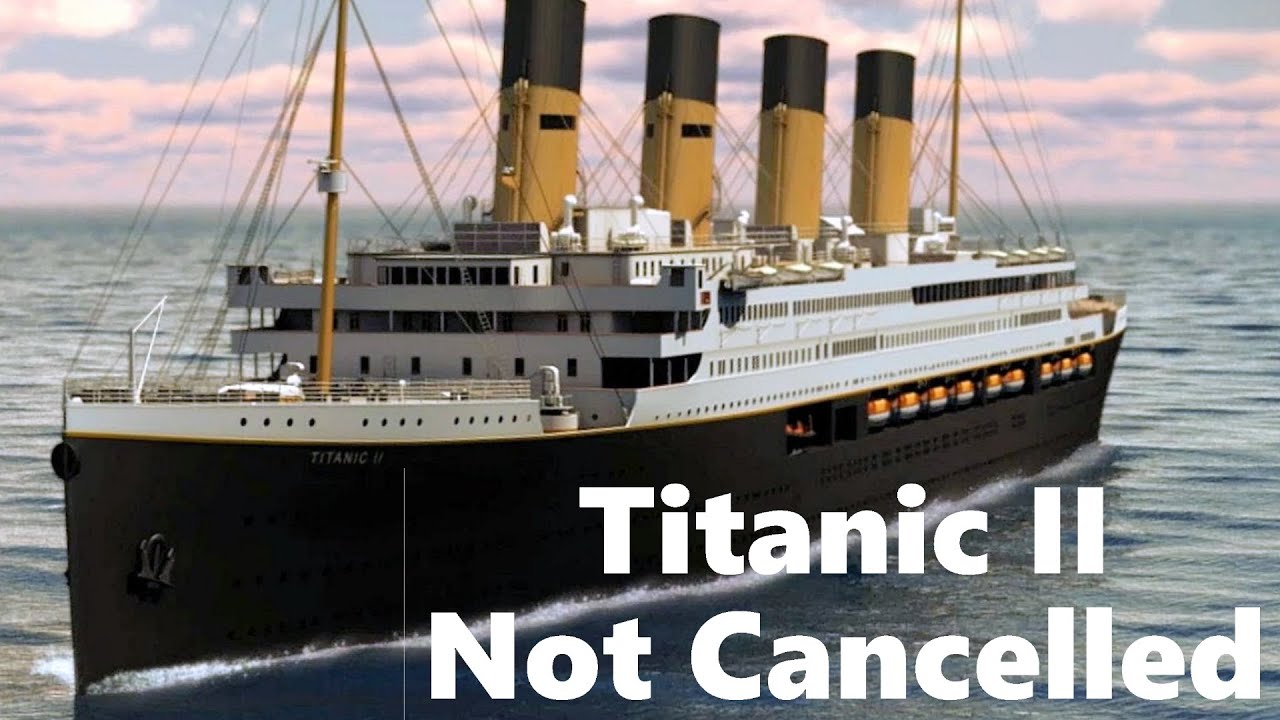 2024 Titanic II NOT CANCELLED YouTube