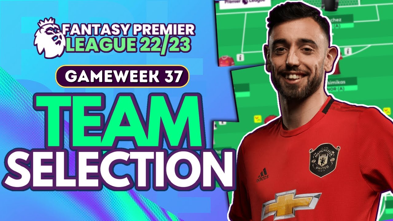 FPL GAMEWEEK 37 TEAM + CAPTAINCY PICKS | Fantasy Premier League 2022/23