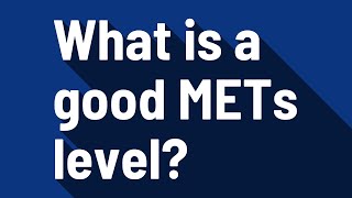 What is a good METs level? Mets Lvl