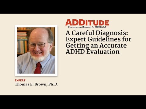 ਇੱਕ ਸਾਵਧਾਨੀਪੂਰਵਕ ਨਿਦਾਨ: ਇੱਕ ਸਟੀਕ ADHD ਮੁਲਾਂਕਣ ਪ੍ਰਾਪਤ ਕਰਨ ਲਈ ਮਾਹਰ ਸਲਾਹ (w/ Thomas Brown, Ph.D.)