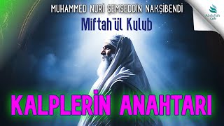 Miftahül Kulûb Kalpleri̇n Anahtari Ki̇tabi - Muhammed Nuri Şemseddin Nakşibendî