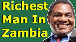 Hakainde Hichilema Richest Man In Zambia Explains How He Became Wealthy | Richest People In Zambia