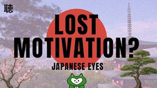 3 Japanese Ways to Realign When Motivation Disappears | Japanese Eyes #Merry-Zen