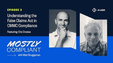 Ep. 3 – Understanding the False Claims Act in CMMC compliance w/ Eric Crusius