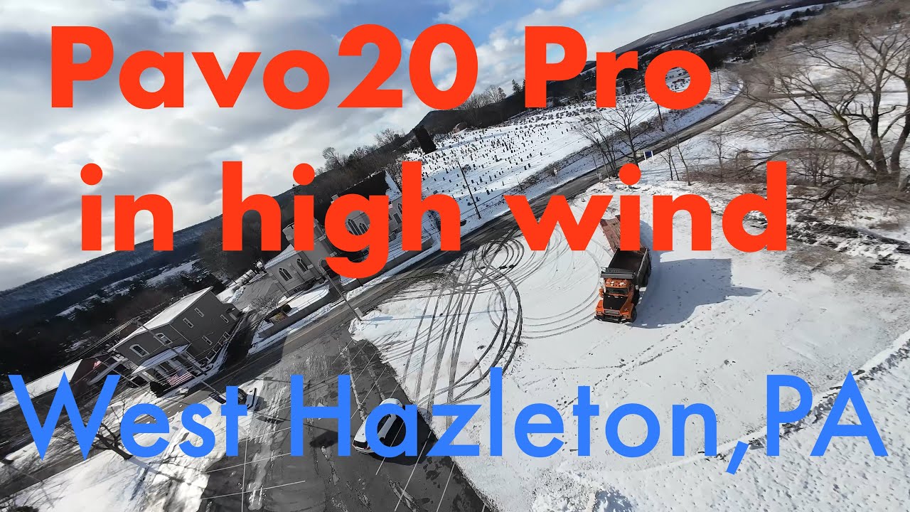 FPV West Hazleton, PA with Pavo20 Pro in HIGH WIND!