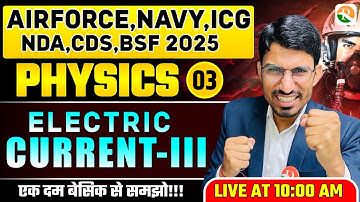 VIRAT Batch 2.O / Electric Current # 03 / Physics for Airforce, Navy, ICG, NDA, CDS, BSF / Physics