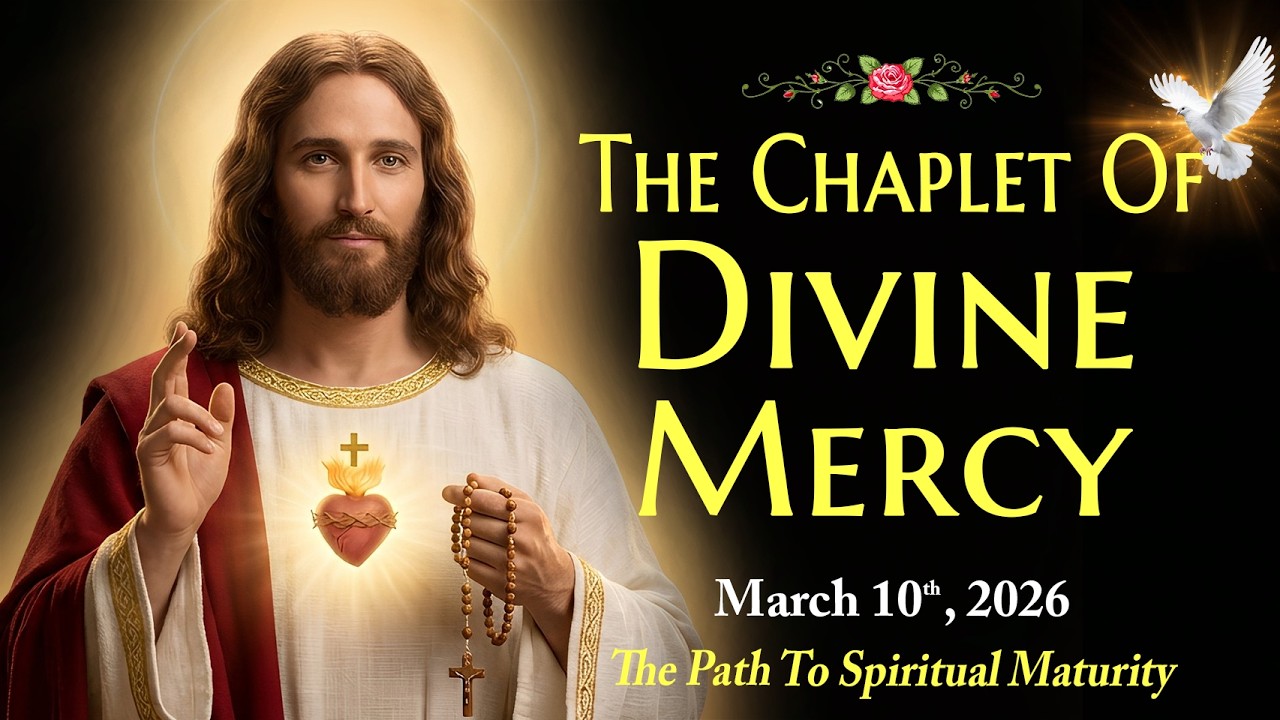 Divine Mercy Chaplet | Tuesday, March 10, 2026 🙏 THE PATH TO SPIRITUAL MATURITY