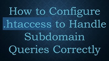 How to Configure .htaccess to Handle Subdomain Queries Correctly