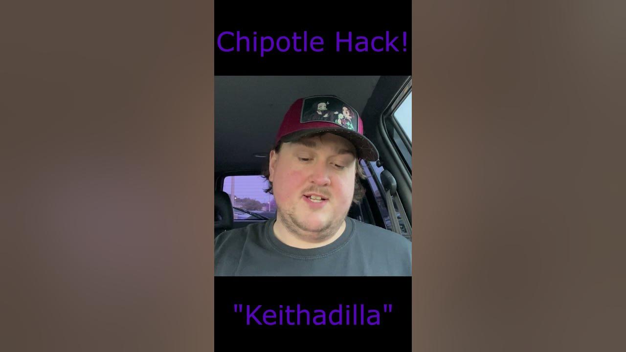 Chipotle Keithadilla TikTok Hack shorts chipotle chipotlehack 